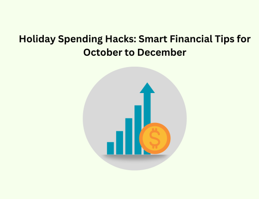 Holiday Spending Hacks: Smart Financial Tips for October to December